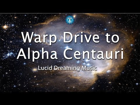 "Warp Drive to Alpha Centauri" Lucid Dreaming Space Music - Take a journey through Space