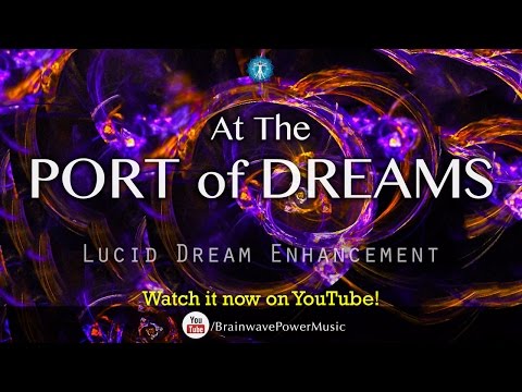 Lucid Dreaming: "At the Port of Dreams" - Deep Relaxation, Dream Recall, Creativity, Fantasy