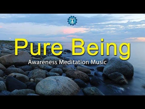 Awareness Meditation Music: "Pure Being" - Deep Focus, Inner Peace, Spiritual Consciousness