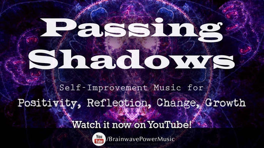 Self-Improvement Music: "Passing Shadows" - Positivity, Reflection, Change, Growth