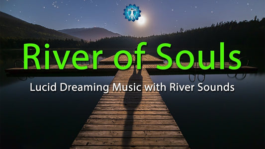 Lucid Dreaming Music "RIVER OF SOULS" - Deep Sleep, Relaxation with River Sounds