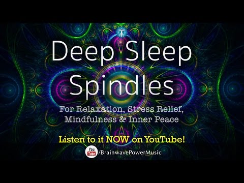 8 HOUR MUSIC FOR A DEEP SLEEP: "Spindles" - Peaceful Music for Sleep