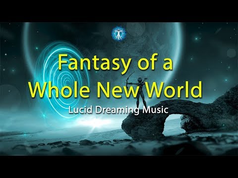 Lucid Dreaming Music: "Fantasy of a Whole New World" - Beautiful ambient music for sleep