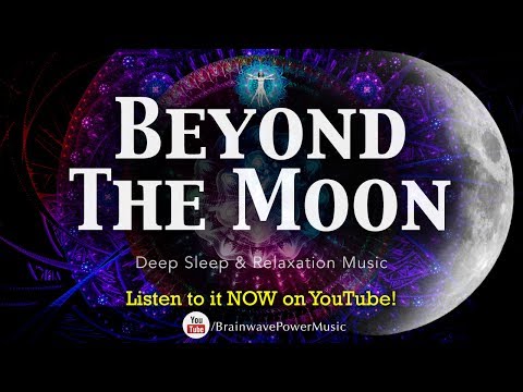 Beautiful Sleep Music: "Beyond the Moon" - Peaceful Soothing Music with Lucid Dreaming Frequencies